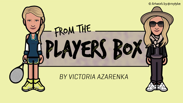 Victoria Azarenka: From The Players Box